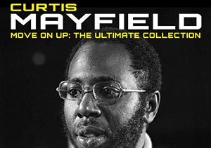 Curtis Mayfield - Move On Up: The Ultimate Collection